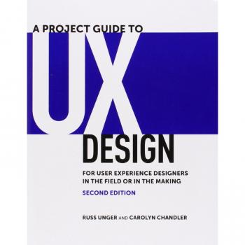 Project Guide to UX Design, A: For user experience designers in the field or in the making