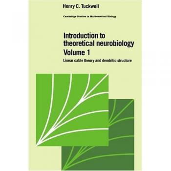 Introducción a la Neurobiología Teórica: Volumen 1, Teoría del Cable Lineal y Estructura Dendrítica (Estudios de Cambridge en Biología Matemática, Tomo 8) - Tapa Dura