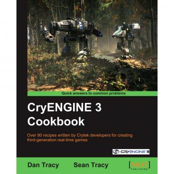 CryENGINE 3 Cookbook: Essential Guide for Game Development