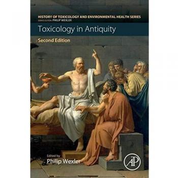 Toxicology in Antiquity: Toxicology in Antiquity Volume I