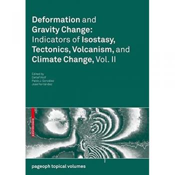Deformation and Gravity Change: Indicators of Isostasy, Tectonics, Volcanism, and Climate Change, Vol. II: 2