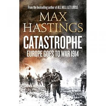 Catastrophe: Europe Goes to War 1914