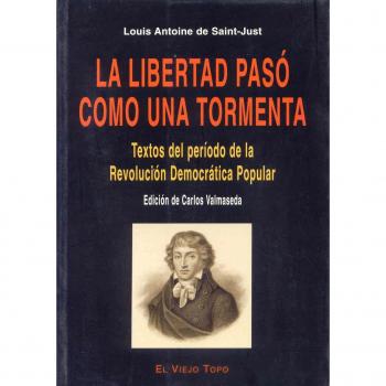 La libertad pasó como una tormenta: Textos del período de la Revolución democrática-popular