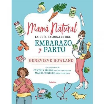 Mamá natural: La guía saludable del embarazo y parto
