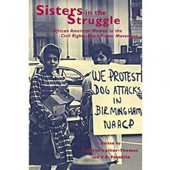 Sisters in the Struggle: African American Women in the Civil Rights-Black Power Movement: African-American Women in the Civil Rights and Black Power Movements