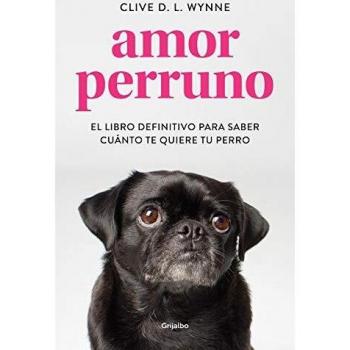 Amor perruno: El libro definitivo para saber cuánto te quiere tu perro