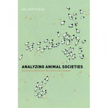 Analyzing Animal Societies: Quantitative Methods for Vertebrate Social Analysis