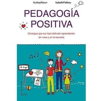 Pedagogía positiva: Consigue que tus hijos disfruten aprendiendo