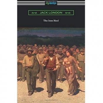 The Iron Heel: A Dystopian Novel by Jack London