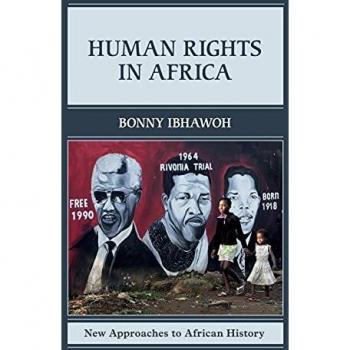 Human Rights in Africa: New Approaches to African History (Volume 12) by Bonny Ibhawoh - Cambridge University Press