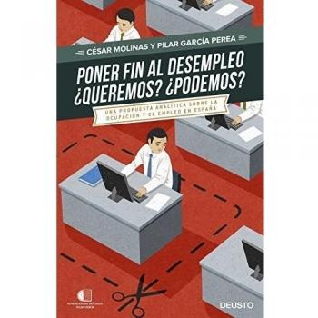 Poner fin al desempleo. ¿Queremos? ¿Podremos?: Una propuesta analítica sobre la ocupación y el desempleo en España
