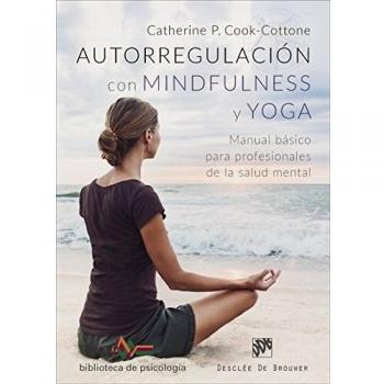 Autorregulación con Mindfulness y Yoga. Manual básico para profesionales de la s