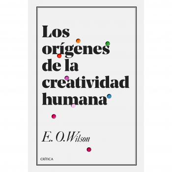 Los orígenes de la creatividad humana - Edward O. Wilson