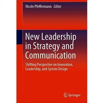 New Leadership in Strategy and Communication: Shifting Perspective on Innovation, Leadership, and System Design