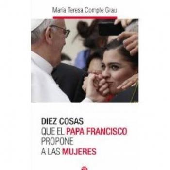 Diez cosas que el papa Francisco propone a las mujeres