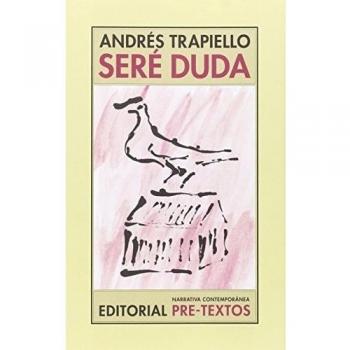 Seré duda - Andrés García Trapiello