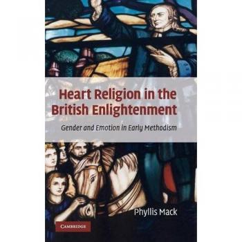 Religión del Corazón en la Ilustración Británica: Género y Emoción en el Primer Metodismo - Tapa Dura