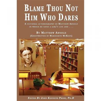 Biografía Ficticia de Matthew Arnold: Blame Thou Not Him Who Dares - Una Historia de Valor y Redención