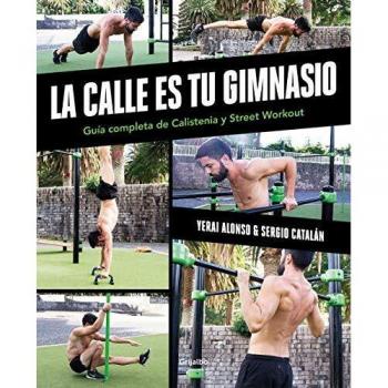 La calle es tu gimnasio: Guía completa de calistenia y street workout