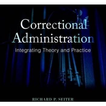 Correctional Administration: Integrating Theory and Practice