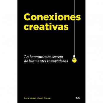 Conexiones creativas La herramienta secreta de las mentes innovadoras