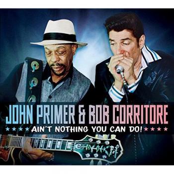 Ain't Nothing You Can Do! - John Primer