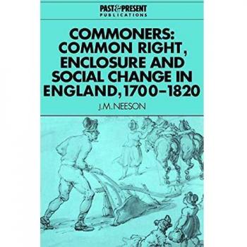 Comunes: Derecho Común, Cercamiento y Cambio Social en Inglaterra, 1700-1820 (Publicaciones Pasadas y Presentes) - J. M. Neeson