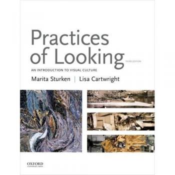 Practices of Looking: An Introduction to Visual Culture by Marita Sturken and Lisa Cartwright