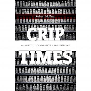 Crip Times: Disability, Globalization, and Resistance: 1
