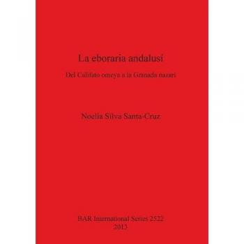 La eboraria andalusí: Del Califato omeya a la Granada nazarí