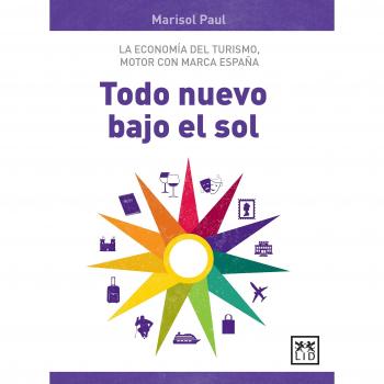 Todo nuevo bajo El Sol: La Economã-A del Turismo, Motor Con Marca España