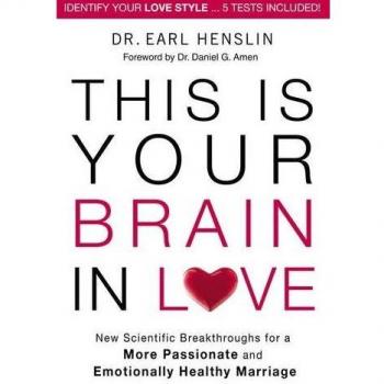 This is Your Brain in Love: New Scientific Breakthroughs for a More Passionate and Emotionally Healthy Marriage