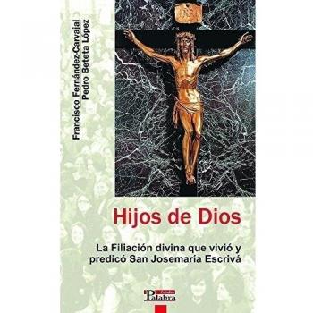 Hijos de Dios: La filiación divina que vivió y predicó San Josemaría Escrivá