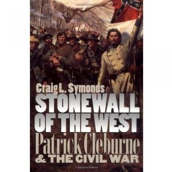Stonewall of the West: Patrick Cleburne and the Civil War
