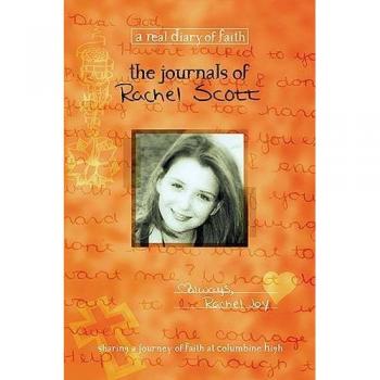 The Journals of Rachel Scott: A Journey of Faith at Columbine High