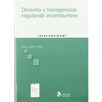 Derecho y transgenicos: regulando incertidumbre.
