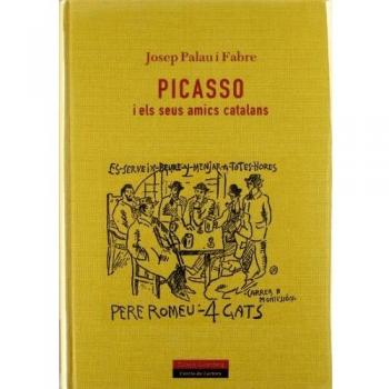 Picasso i els seus amics catalans - Josep Palau I Fabre