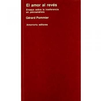 El Amor Al Revés: Ensayo sobre la trasferencia en psicoanálisis