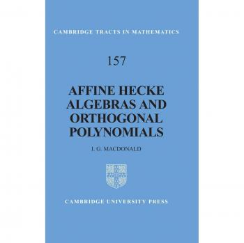 Álgebra Hecke Afín y Polinomios Ortogonales (Tratados de Cambridge en Matemáticas, Volumen 157) - Tapa Dura