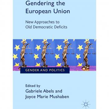 Gendering the European Union: New Approaches to Old Democratic Deficits