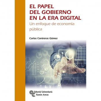 El Papel del Gobierno en la Era Digital: Un enfoque de economía pública