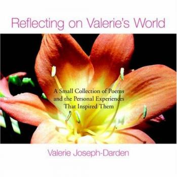 Reflexionando sobre el Mundo de Valerie: Una Pequeña Colección de Poemas y las Experiencias Personales que los Inspiraron - Edición en Tapa Blanda