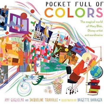 Pocket Full of Colors: The Magical World of Mary Blair, Disney Artist Extraordinaire