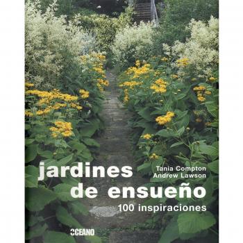 Jardines de ensueño: Los mejores jardines del mundo - Tania Compton Andrew Lawson