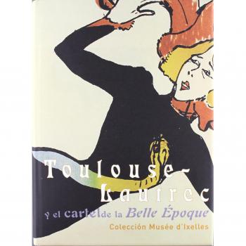 Toulouse-Lautrec y el cartel de la belle epoque. Colección del Museo de Ixelles: Fundación Cultural MAPFRE