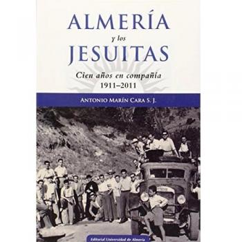 Almería y los Jesuitas: Cien años en compañía 1911-2011