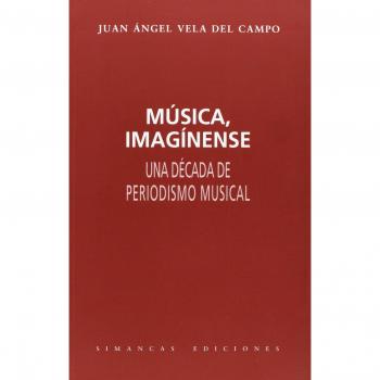 Música, Imagínese. Una Década De Periodismo Musical