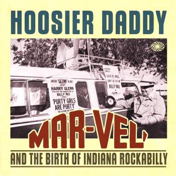 Hoosier Daddy: Mar-Vel & The Birth - Indiana Rockabilly Vinyl Compilation