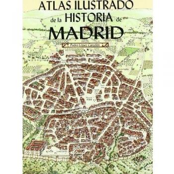 Illustrated Atlas of the History of Madrid