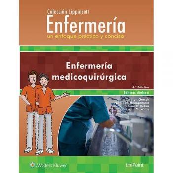 Colección Lippincott Enfermería. Un enfoque práctico y conciso: Enfermería medicoquirúrgica